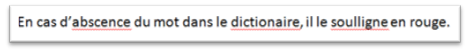 En cas d’absence du mot dans le dictionnaire, il le souligne en rouge.